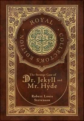 The Strange Case of Dr. Jekyll and Mr. Hyde (Royal Collector's Edition) (Case Laminate Hardcover with Jacket) by Stevenson, Robert Louis