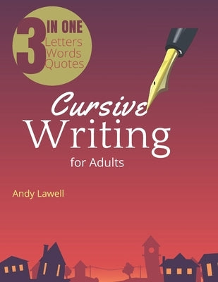 Cursive Writing for Adults: Cursive Handwriting Workbook for Adults, good handwriting for adults, handwriting books for adults by Lawell, Andy