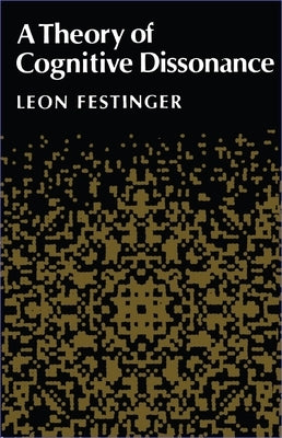 A Theory of Cognitive Dissonance by Festinger, Leon