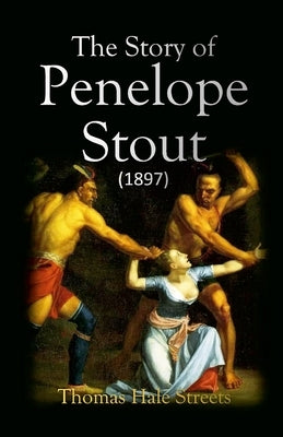 The Story of Penelope Stout by Streets, Thomas Hale