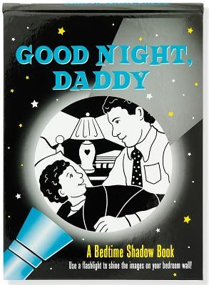 Good Night, Daddy Bedtime Shadow Book by Peter Pauper Press, Inc