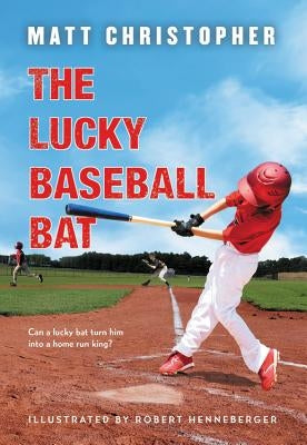 The Lucky Baseball Bat by Christopher, Matt