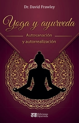 Yoga Y Ayurveda by Frawley, David