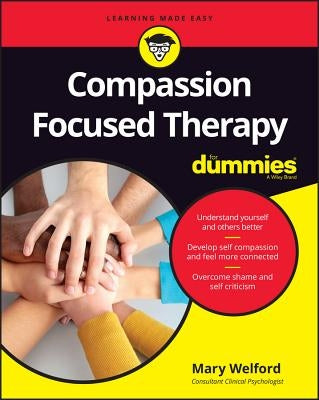 Compassion Focused Therapy for Dummies by Welford, Mary