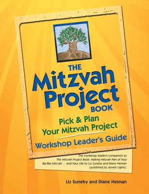 The Mitzvah Project Book--Workshop Leader's Guide: Pick & Plan Your Mitzvah Project by Heiman, Diane