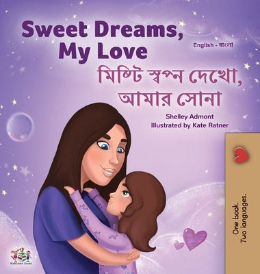 Sweet Dreams, My Love (English Bengali Bilingual Book for Kids) by Admont, Shelley