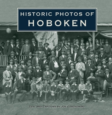 Historic Photos of Hoboken by Czachowski, Joe