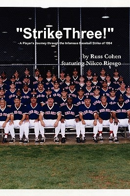 Strike Three! - A Player's Journey through the Infamous Baseball Strike of 1994 by Riesgo, Nikco