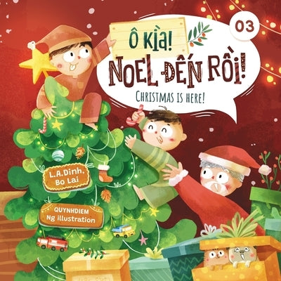 Ô kìa! Noel &#273;&#7871;n r&#7891;i! Christmas is here! by Lai, Bo