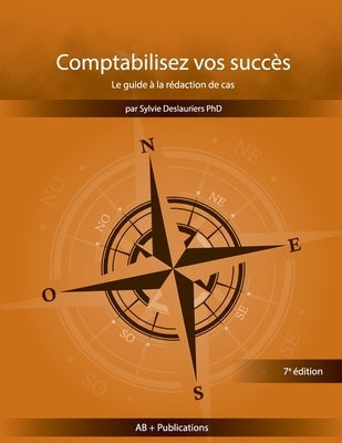 Comptabilisez vos succès Le guide à la rédaction de cas by Deslauriers, Sylvie