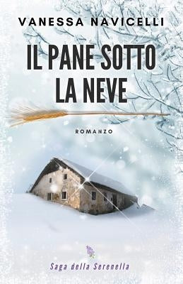 Il pane sotto la neve by Navicelli, Vanessa