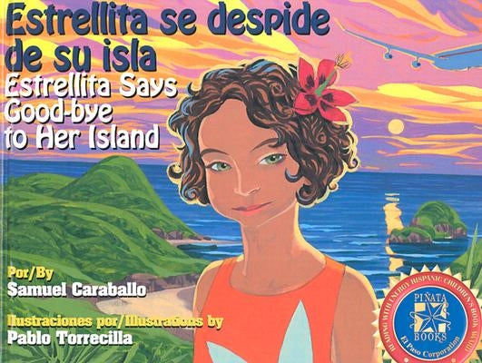 Estrellita Says Good-Bye to Her Island: Estrellita Se Despide de Su Isla by Caraballo, Samuel