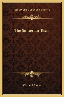 The Sumerian Texts by Horne, Charles F.