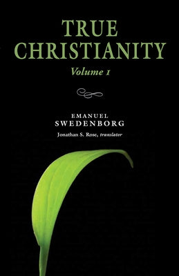 True Christianity 1: Portable: The Portable New Century Edition Volume 1 by Swedenborg, Emanuel