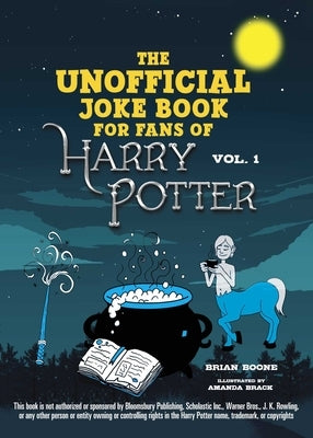 The Unofficial Joke Book for Fans of Harry Potter: Vol 1. by Boone, Brian