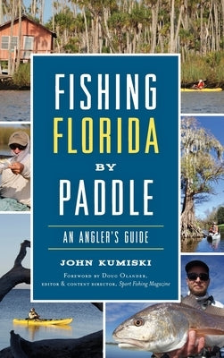 Fishing Florida by Paddle: An Angler's Guide by Kumiski, John