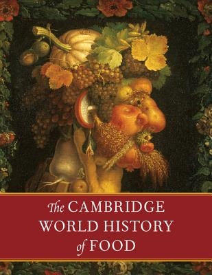 The Cambridge World History of Food 2 Part Boxed Hardback Set by Kiple, Kenneth F.