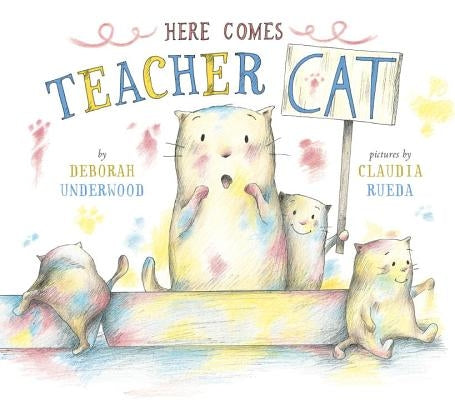 Here Comes Teacher Cat by Underwood, Deborah