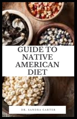 Guide to Native American Diet by Carter, Sandra