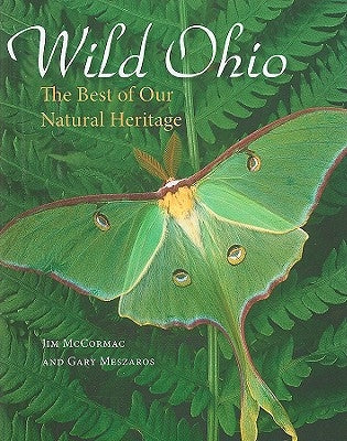 Wild Ohio: The Best of Our Natural Heritage by McCormac, Jim