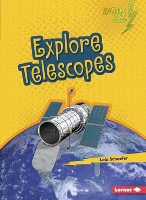 Explore Telescopes by Schaefer, Lola