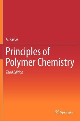 Principles of Polymer Chemistry by Ravve, A.