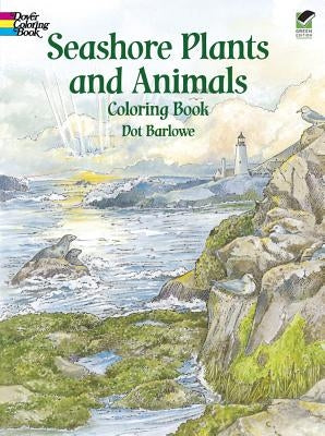 Seashore Plants and Animals Coloring Book by Barlowe, Dot