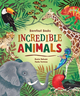 Barefoot Books Incredible Animals by Rahwan, Dunia