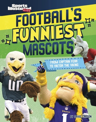 Football's Funniest Mascots: From Captain Fear to Viktor the Viking by Carson, David