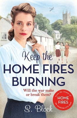 Keep the Home Fires Burning: The Complete Novel by Block, S.