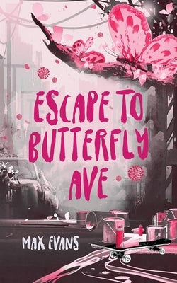 Escape to Butterfly Ave by Evans, Max