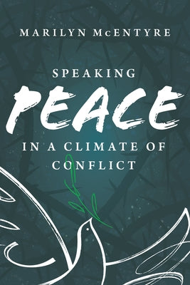 Speaking Peace in a Climate of Conflict by McEntyre, Marilyn