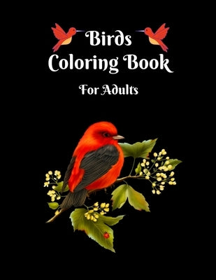 Birds Coloring Book for Adults: Stress Relieving Designs for Relaxation/ Perfect Coloring Book with Beautiful illustrations. by House, Mofijul Publishing