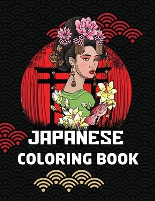 Japanese Coloring Book: Japanese art Coloring Books for Adults and Teenage such as Geisha, Dragons, Castle, Koi Carp Fish and more! by Castle, Sahara