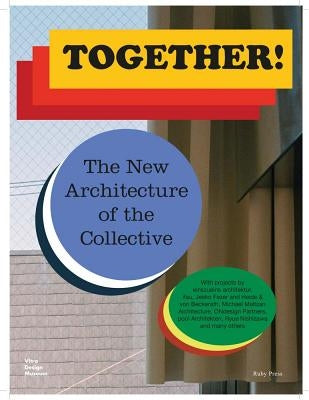 Together!: The New Architecture of the Collective by Kries, Mateo