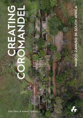 Creating Coromandel: Marco Zanuso in South Africa by Peres, Edna