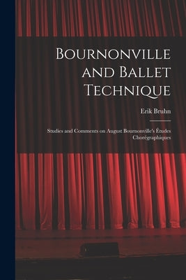 Bournonville and Ballet Technique; Studies and Comments on August Bournonville's Études Chorégraphiques by Bruhn, Erik