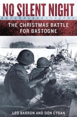 No Silent Night: The Christmas Battle for Bastogne by Barron, Leo