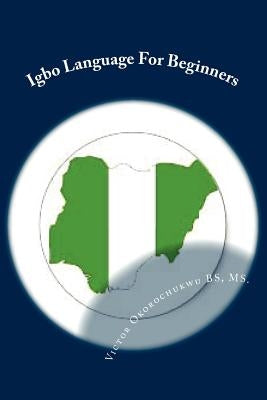 Igbo Language For Beginners: Introduction to Igbo Language by Okorochukwu, B. S. M. S. Victor C.