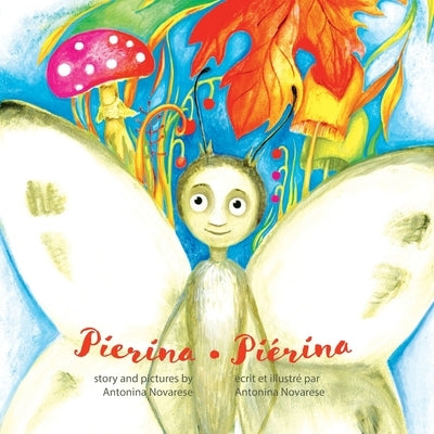 Pierina / Piérina: English / French Bilingual Children's Picture Book (Livre pour enfants bilingue anglais / français) by Novarese, Antonina