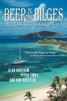 Beer in the Bilges: Sailing Adventures in the South Pacific by Boreham, Jinks &. Rossiter