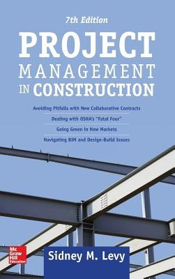 Project Management in Construction, Seventh Edition by Levy, Sidney