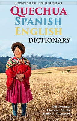 Quechua-Spanish-English Dictionary: A Hippocrene Trilingual Reference by Gonzales, Odi