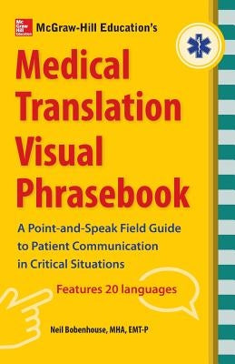McGraw-Hill's Medical Translation Visual Phrasebook PB by Bobenhouse, Neil