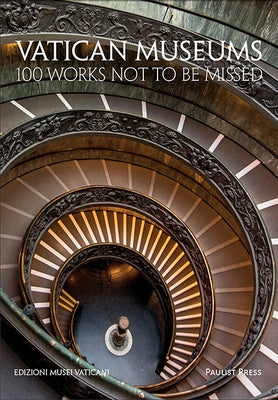 Vatican Museums: 100 Works Not to Be Missed by Quigley, James F.