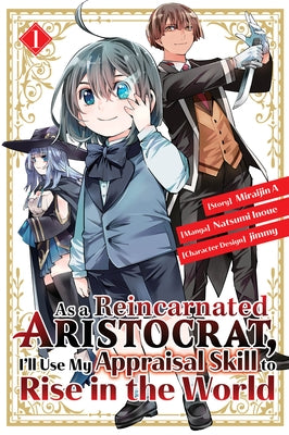 As a Reincarnated Aristocrat, I'll Use My Appraisal Skill to Rise in the World 1 (Manga) by Inoue, Natsumi