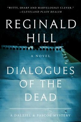 Dialogues of the Dead: A Dalziel and Pascoe Mystery by Hill, Reginald