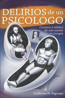 Delirios de un psicólogo: Cuentos y relatos de una mente en terapia by Bosi, Juan Manuel