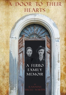 A Door to Their Hearts: A Ferro Family Memoir by Martin, Jeannine Miceli