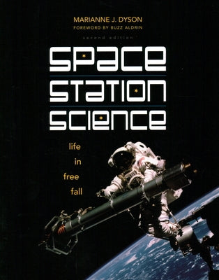 Space Station Science: Life in Free Fall by Dyson, Marianne J.